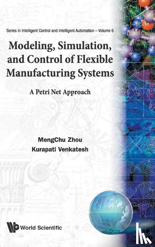Venkatesh, Kurapati (.), Zhou, Mengchu (Univ Heights - Modeling, Simulation, And Control Of Flexible Manufacturing Systems: A Petri Net Approach