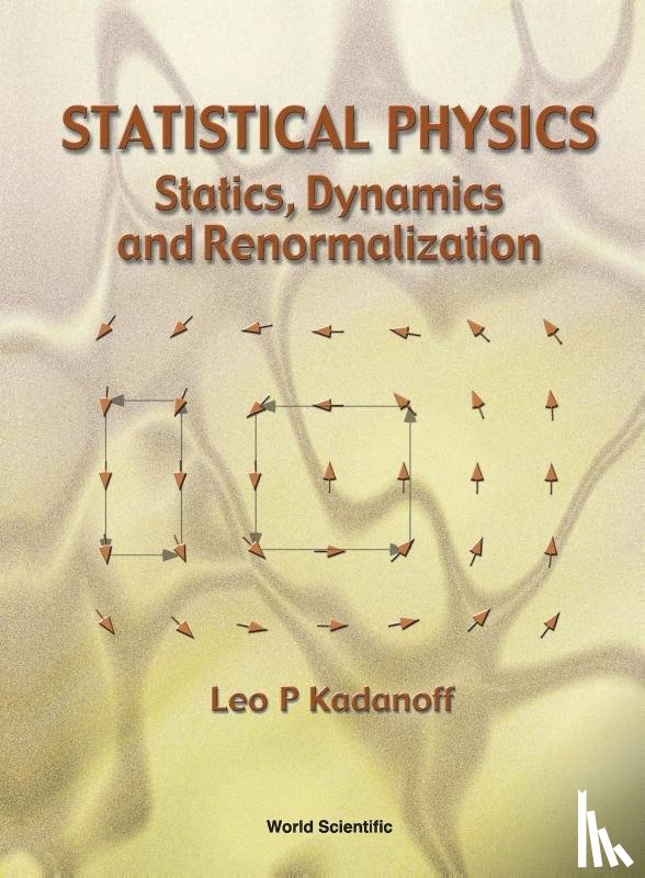 Kadanoff, Leo P (The Univ Of Chicago - Statistical Physics: Statics, Dynamics And Renormalization