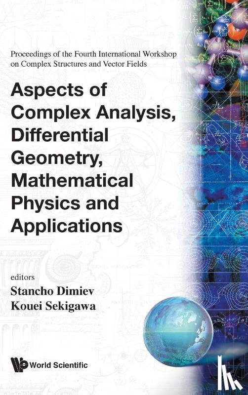 Stancho (Bulgarian Acad Of Sciences, Bulgaria) Dimiev, Kouei (Niigata Univ, Japan) Sekigawa - Aspects Of Complex Analysis, Differential Geometry, Mathematical Physics And Applications - Proceedings Of The Fourth International Workshop On Complex Structures And Vector Fields