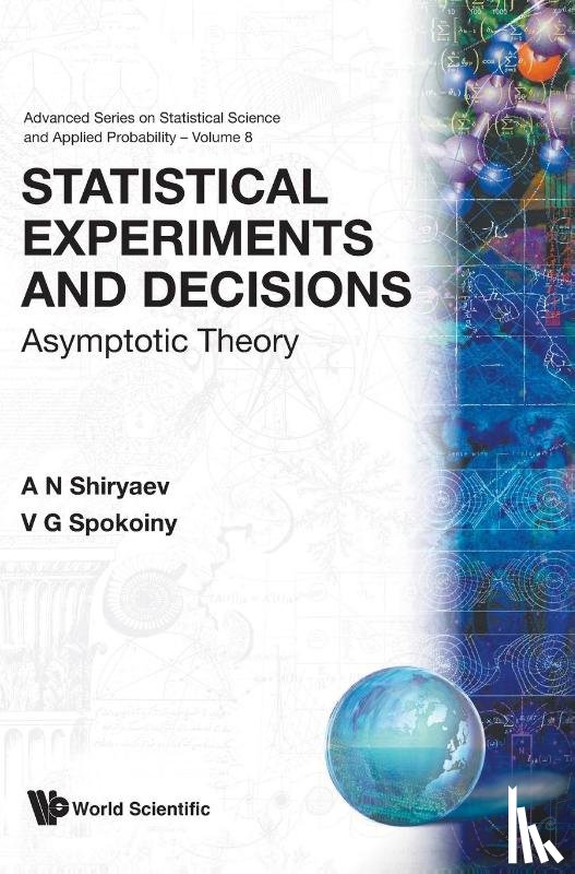 Albert N. Shiryaev, V.G. Spokoiny - Statistical Experiments And Decision, Asymptotic Theory