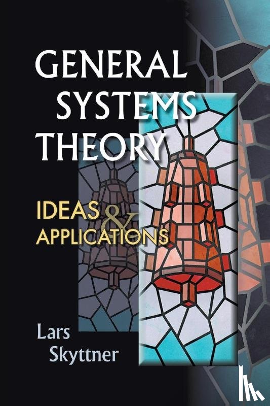 Skyttner, Lars (Univ Of Gavle - General Systems Theory: Ideas And Applications