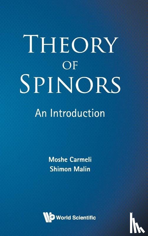 Carmeli, Moshe (Ben-gurion Univ Of The Negev, Malin, Shimon (Colgate Univ - Theory Of Spinors: An Introduction