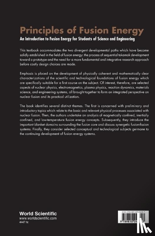 Harms, Archie A (Mcmaster Univ, Kingdon, Dave R (Nuclear Safety Solutions, Miley, George H (Univ Of Illinois At Urbana-champaign, Schoepf, Klaus F (Univ Of Innsbruck - Principles Of Fusion Energy: An Introduction To Fusion Energy For Students Of Science And Engineering