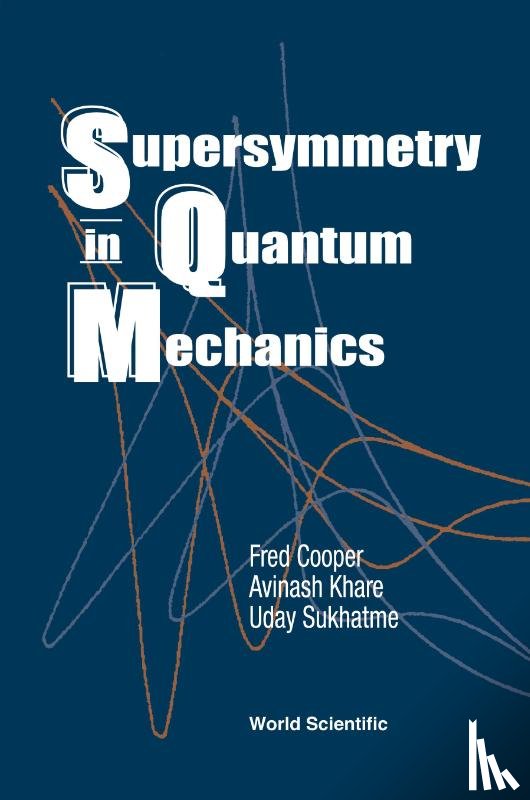 Cooper, Frederick M (Nat'l Science Foundation, Khare, Avinash (Savitribai Phule Pune Univ, Sukhatme, Uday P (Pace Univ - Supersymmetry In Quantum Mechanics