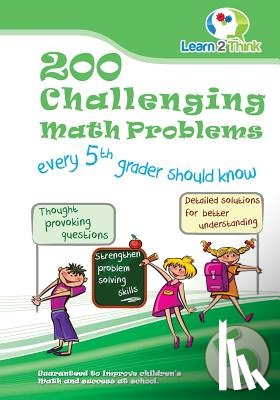 Learn 2. Think Pte Ltd - 200 Challenging Math Problems every 5th grader should know
