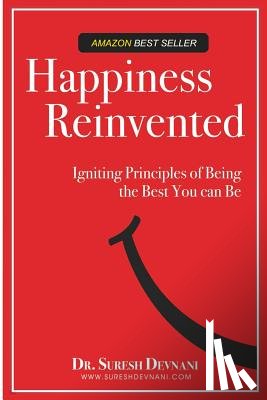 Devnani, Suresh - Happiness Reinvented: Igniting Principles of Being the Best You Can Be