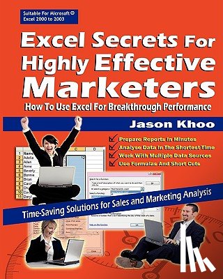 Khoo, Jason - Excel Secrets For Highly Effective Marketers: How To Use Excel For Breakthrough Performance