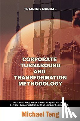 Teng, Michael - Corporate turnaround and transformation methodology (Training manual)