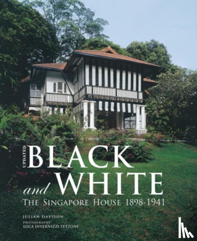 Davison, Julian - Black and White - Updated: The Singapore House 1898-1941