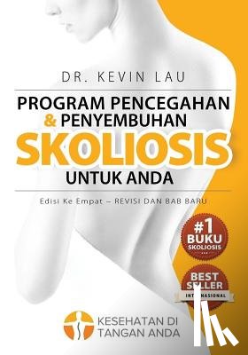 Lau, Kevin - Program Pencegahan Dan Penyembuhan Skoliosis Untuk Anda (Edisi Ke Empat): Program Dan Buku Fundamental Untuk Tulang Punggung Yang Lebih Kuat Dan Lurus