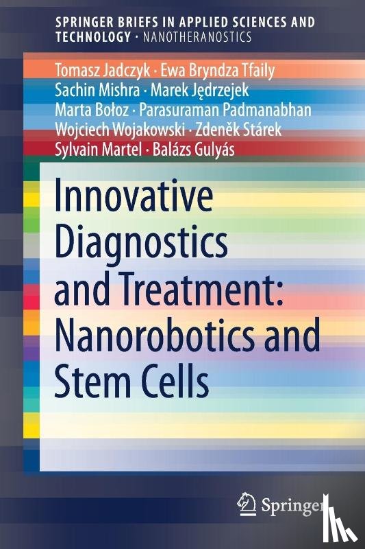 Jadczyk, Tomasz, Gulyas, Balazs, Tfaily, Ewa Bryndza, Mishra, Sachin - Innovative Diagnostics and Treatment: Nanorobotics and Stem Cells