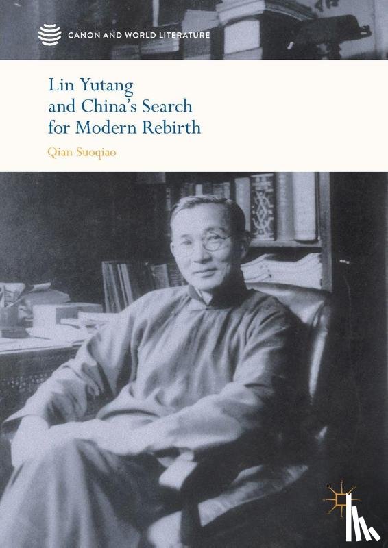Qian, Suoqiao - Lin Yutang and China’s Search for Modern Rebirth