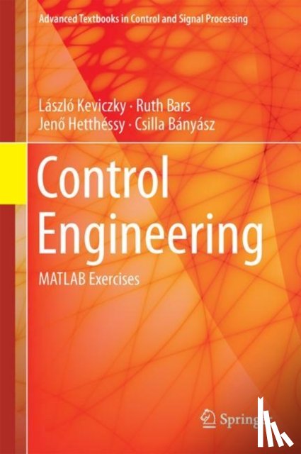 Keviczky, Laszlo, Bars, Ruth, Hetthessy, Jeno, Banyasz, Csilla - Control Engineering: MATLAB Exercises