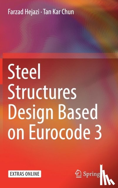 Hejazi, Farzad, Chun, Tan Kar - Steel Structures Design Based on Eurocode 3