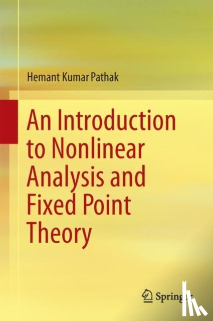 Pathak, Hemant Kumar - An Introduction to Nonlinear Analysis and Fixed Point Theory