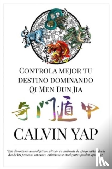 Jo LIm, LIm, Calvin Yap, Yap - Controla Mejor Tu Destino Dominando Qi Men Dun Jia