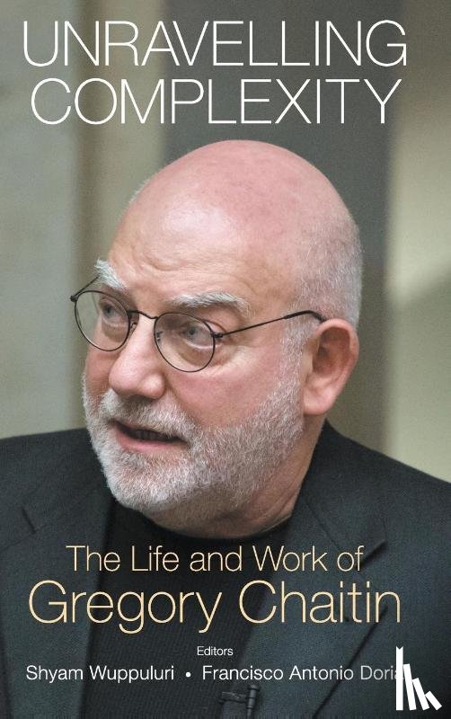  - Unravelling Complexity: The Life And Work Of Gregory Chaitin
