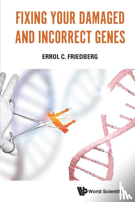 Friedberg, Errol C (Univ Of Texas Southwestern Medical Center At Dallas - Fixing Your Damaged And Incorrect Genes