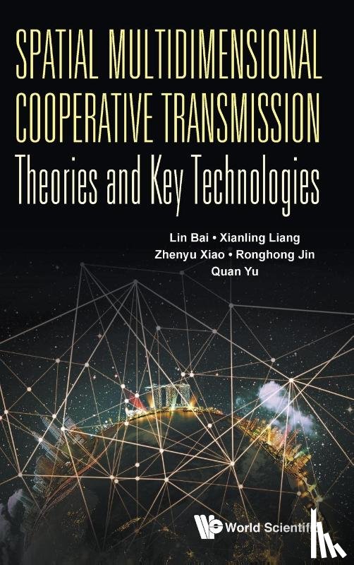 Bai, Lin (Beihang Univ, Liang, Xianling (Shanghai Jiao Tong Univ, Xiao, Zhenyu (Beihang Univ, Jin, Ronghong (Shanghai Jiao Tong Univ - Spatial Multidimensional Cooperative Transmission Theories And Key Technologies
