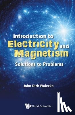 Walecka, John Dirk (College Of William & Mary - Introduction To Electricity And Magnetism: Solutions To Problems