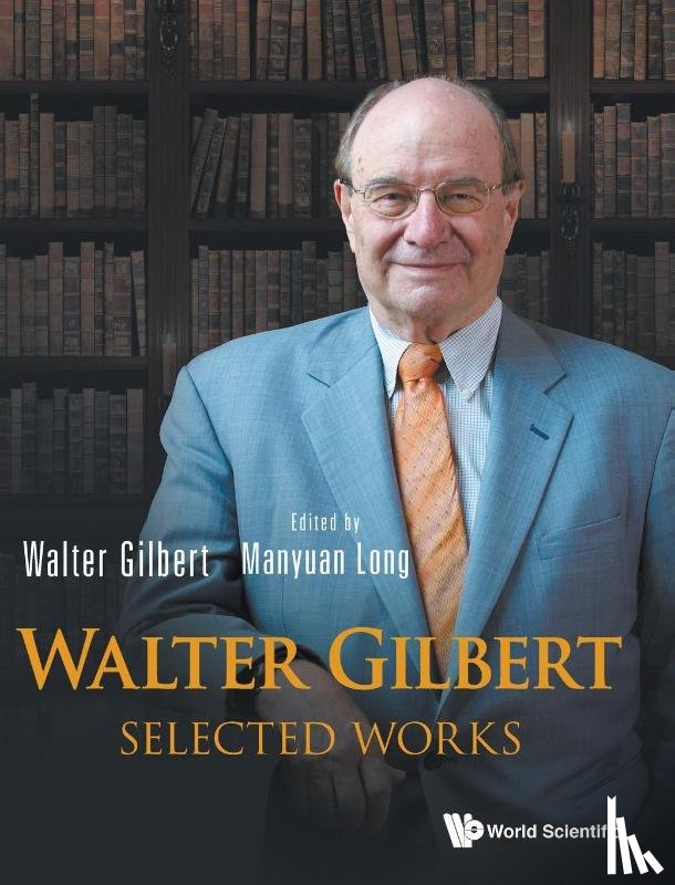 Gilbert, Walter (Harvard Univ - Walter Gilbert: Selected Works