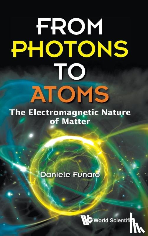 Funaro, Daniele (Univ Di Modena E Reggio Emilia - From Photons To Atoms: The Electromagnetic Nature Of Matter