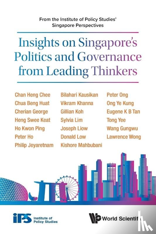POLICY, STUDIES INSTITUTE OF - Insights On Singapore's Politics And Governance From Leading Thinkers: From The Institute Of Policy Studies' Singapore Perspectives