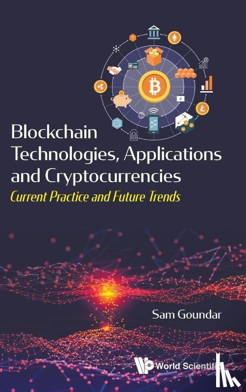  - Blockchain Technologies, Applications And Cryptocurrencies: Current Practice And Future Trends