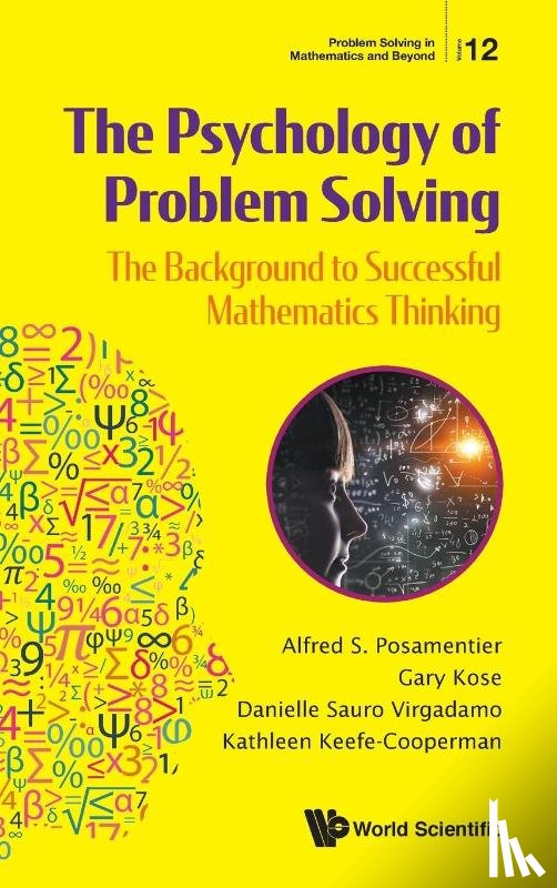 Posamentier, Alfred S (The City University Of New York, Kose, Gary (Long Island Univ, Virgadamo, Danielle Sauro (Kennedy Krieger Inst, Keefe-cooperman, Kathleen (Long Island Univ - Psychology Of Problem Solving, The: The Background To Successful Mathematics Thinking