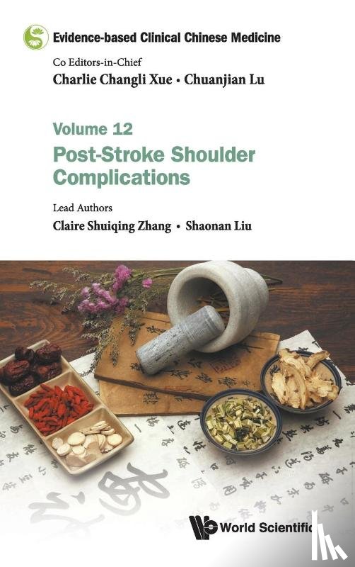 Zhang, Claire Shuiqing (Rmit Univ, Liu, Shaonan (Guangdong Provincial Hospital Of Chinese Medicine - Evidence-based Clinical Chinese Medicine - Volume 12: Post-stroke Shoulder Complications