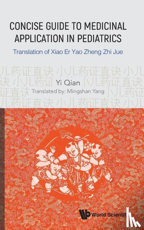 Qian, Yi (Song Dynasty - Concise Guide To Medicinal Application In Pediatrics: Translation Of Xiao Er Yao Zheng Zhi Jue