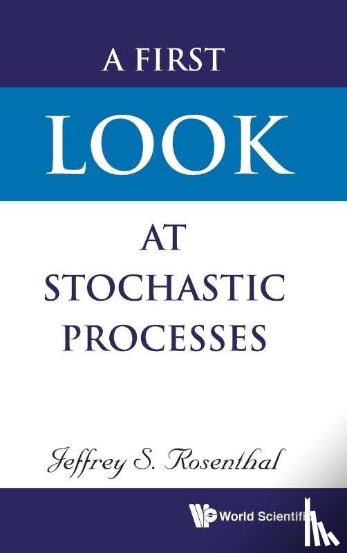 Rosenthal, Jeffrey S (Univ Toronto - First Look At Stochastic Processes, A