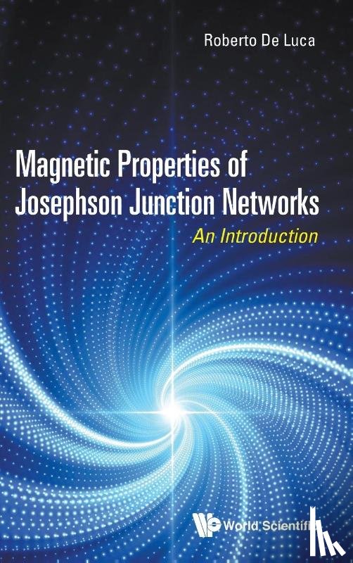De Luca, Roberto (Univ Degli Studi Di Salerno - Magnetic Properties Of Josephson Junction Networks: An Introduction
