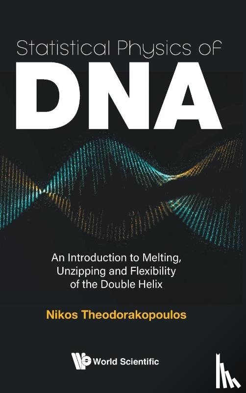 Theodorakopoulos, Nikos (National Hellenic Research Foundation - Statistical Physics Of Dna: An Introduction To Melting, Unzipping And Flexibility Of The Double Helix