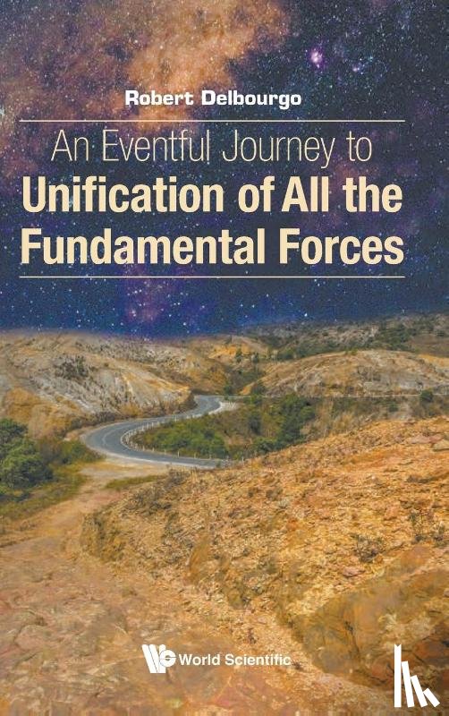 Delbourgo, Robert (Univ Of Tasmania - Eventful Journey To Unification Of All The Fundamental Forces, An