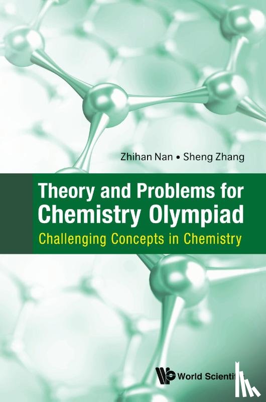 Nan, Zhihan (Nus, Zhang, Sheng (Nus - Theory And Problems For Chemistry Olympiad: Challenging Concepts In Chemistry