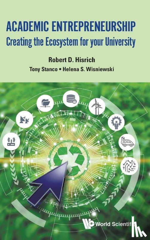 Hisrich, Robert D (Kent State Univ - Academic Entrepreneurship: Creating The Ecosystem For Your University