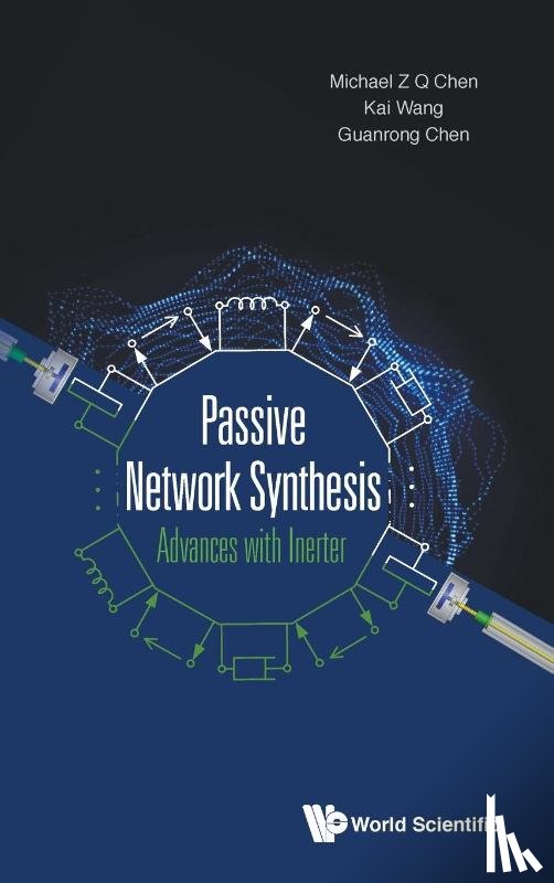 Chen, Michael Zhiqiang (Nanjing Univ Of Science & Technology, Wang, Kai (Jiangnan Univ, Chen, Guanrong (City Univ Of Hong Kong - Passive Network Synthesis: Advances With Inerter
