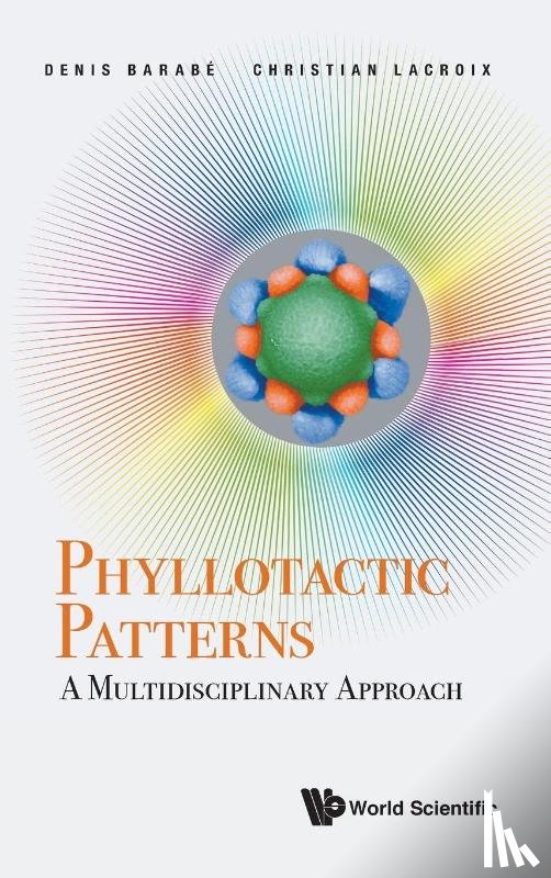 Barabe, Denis (Univ Of Montreal, Lacroix, Christian R (Univ Of Prince Edward Island - Phyllotactic Patterns: A Multidisciplinary Approach