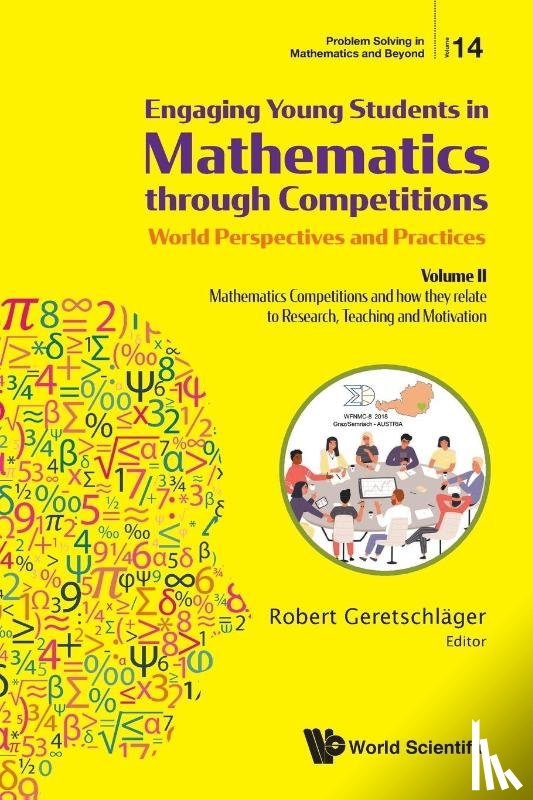  - Engaging Young Students In Mathematics Through Competitions - World Perspectives And Practices: Volume Ii - Mathematics Competitions And How They Relate To Research, Teaching And Motivation