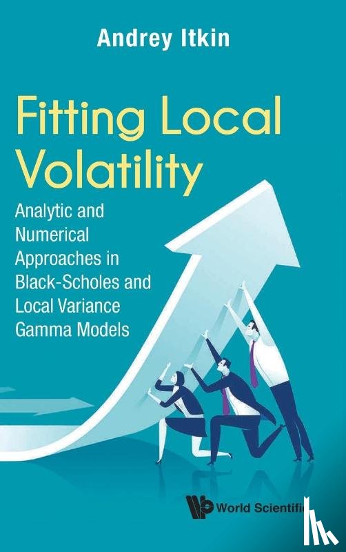 Itkin, Andrey (New York Univ - Fitting Local Volatility: Analytic And Numerical Approaches In Black-scholes And Local Variance Gamma Models