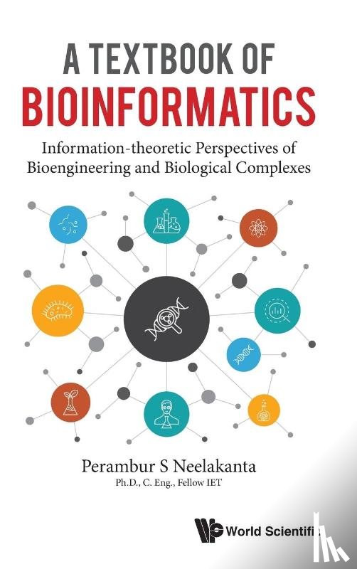 Neelakanta, Perambur S (Florida Atlantic Univ - Textbook Of Bioinformatics, A: Information-theoretic Perspectives Of Bioengineering And Biological Complexes