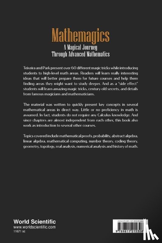 Teixeira, Ricardo V (Univ Of Houston-victoria, Park, Jang-woo (Univ Of Houston-victoria - Mathemagics: A Magical Journey Through Advanced Mathematics - Connecting More Than 60 Magic Tricks To High-level Math