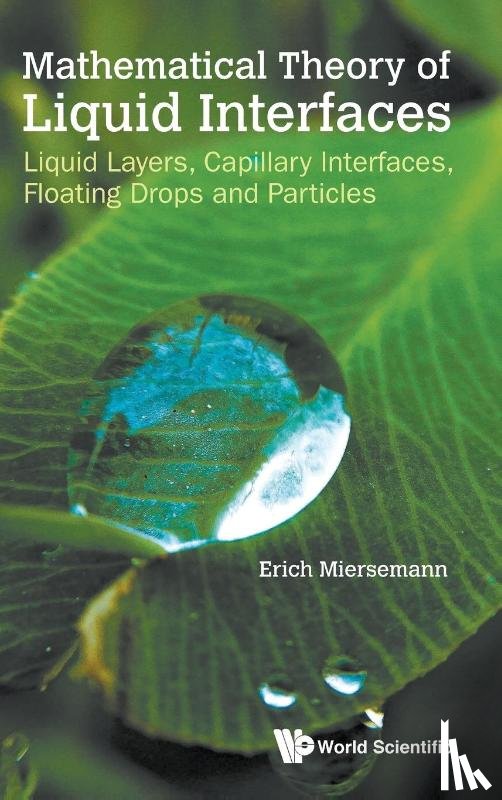 Miersemann, Erich (Leipzig Univ - Mathematical Theory Of Liquid Interfaces: Liquid Layers, Capillary Interfaces, Floating Drops And Particles