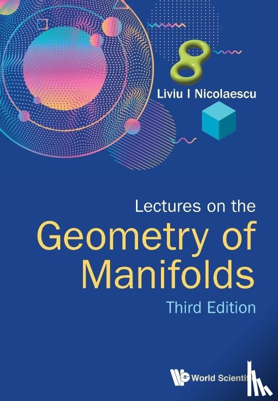 Nicolaescu, Liviu I (Univ Of Notre Dame - Lectures On The Geometry Of Manifolds (Third Edition)