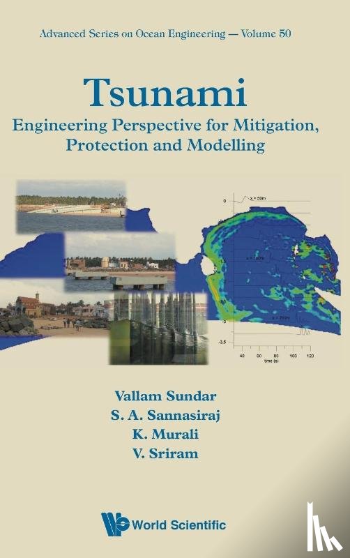 Sundar, Vallam (Indian Inst Of Technoloy Madras, Sannasiraj, S A (Indian Institute Of Technology Madras, Murali, K (Indian Inst Of Technology Madras, Sriram, V (Indian Inst Of Technology Madras - Tsunami: Engineering Perspective For Mitigation, Protection And Modeling