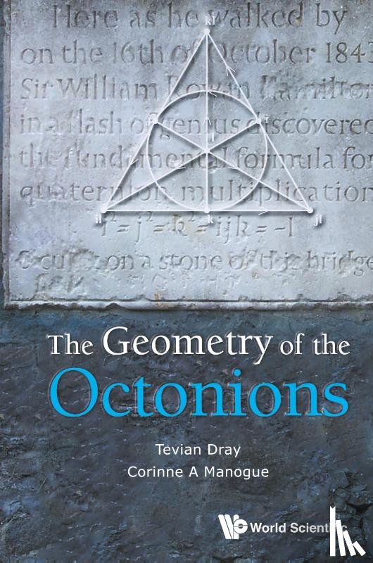 Dray, Tevian (Oregon State Univ, Manogue, Corinne A (Oregon State Univ - Geometry Of The Octonions, The
