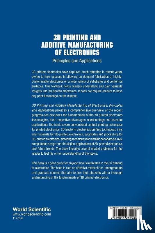 Chua, Chee Kai (S'pore Univ Of Technology & Design, Yeong, Wai Yee (Ntu, Low, Hong Yee (S'pore Univ Of Technology & Design, Tran, Tuan (Ntu - 3d Printing And Additive Manufacturing Of Electronics: Principles And Applications