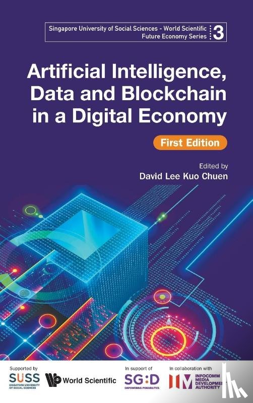 Infocomm Media Development Authority, . (.) - Artificial Intelligence, Data And Blockchain In A Digital Economy (First Edition)