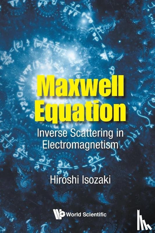 Hiroshi (Univ Of Tsukuba, Japan) Isozaki - Maxwell Equation: Inverse Scattering In Electromagnetism